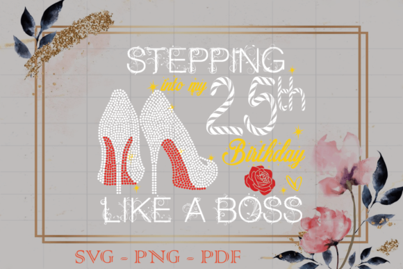 Stepping into My 25th Birthday Gift SVG