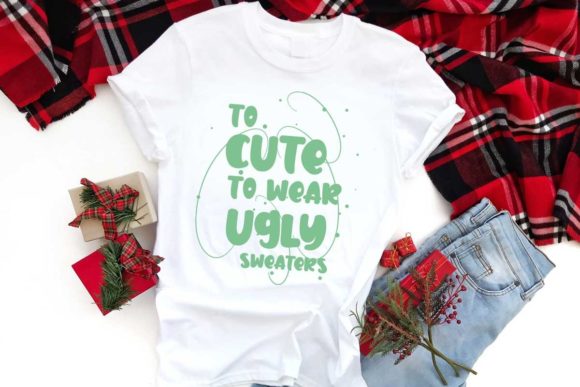 To Cute to Wear Ugly Sweater